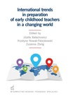 ebook International trends in preparation of early childhood teachers in a changing world - Zuzanna Zbróg,Józefa Bałachowicz,Krystyna Nowak-Frykowski