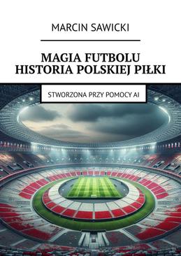 ebook Magia futbolu. Historia polskiej piłki