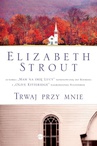 ebook Trwaj przy mnie - Elizabeth Strout