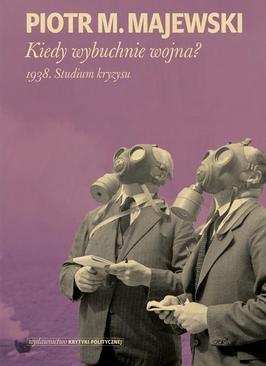 ebook Kiedy wybuchnie wojna? 1938. Studium kryzysu