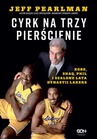 ebook Cyrk na trzy pierścienie. Kobe, Shaq, Phil i szalone lata dynastii Lakers - Jeff Pearlman