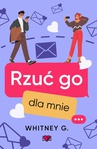 ebook Rzuć go dla mnie - Whitney G.