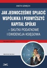 ebook Jak jednocześnie spłacić wspólnika i podwyższyć kapitał spółki – skutki podatkowe i ewidencja księgowa - ANETA SZWĘCH