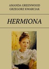 ebook Hermiona - Amanda Greenwood Grzegorz Kwarciak