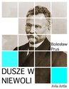 ebook Dusze W Niewoli - Bolesław Prus
