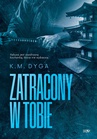 ebook Zatracony w tobie - K.M. Dyga