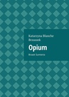 ebook Opium - Katarzyna Brzuszek