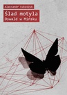 ebook Ślad motyla. Oswald w Mińsku - Alaksandr Łukaszuk