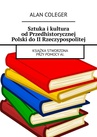 ebook Sztuka i kultura od Przedhistorycznej Polski do II Rzeczypospolitej - Alan Coleger