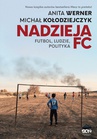 ebook Nadzieja FC. Futbol, ludzie, polityka - Anita Werner,Michał Kołodziejczyk