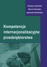 ebook Kompetencje internacjonalizacyjne przedsiębiorstwa - Krystyna Jędralska,Marcin Komańda,Agnieszka Dziubińska