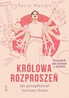 ebook Królowa rozproszeń. Jak porządkować życiowy chaos. Poradnik dla kobiet z ADHD - Terry Matlen