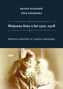 ebook Wojenne listy z lat 1915–1918. Rodzina Kubickich w I wojnie światowej