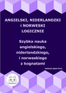 ebook Angielski, niderlandzki i norweski logicznie. Szybka nauka angielskiego, niderlandzkiego i norweskiego z kognatami - 