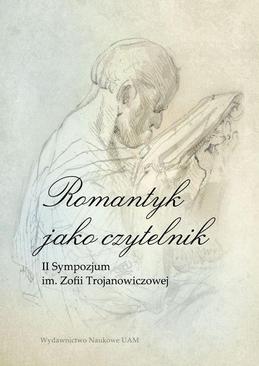 ebook Romantyk jako czytelnik. II Sympozjum im. Zofii Trojanowiczowej