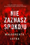 ebook Nie zaznasz spokoju - Małgorzata Łatka