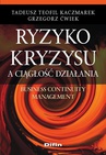 ebook Ryzyko kryzysu a ciągłość działania. Business Continuity Management - Tadeusz Teofil Kaczmarek,Grzegorz Ćwiek