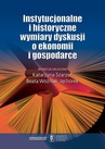 ebook Instytucjonalne i historyczne wymiary dyskusji o ekonomii i gospodarce - 