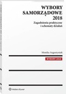 ebook Wybory samorządowe 2018. Zagadnienia praktyczne i schematy działań - Monika Augustyniak