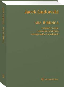 ebook Ars Iuridica. Rozprawy i eseje o procesie cywilnym, ustroju sądów i o sędziach