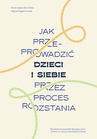 ebook Jak przeprowadzić dzieci i siebie przez proces rozstania - Rocio Lopez De La Chica,Miguel Angel Corrales