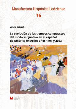 ebook La evolución de los tiempos compuestos del modo subjuntivo en el español de América entre los años 1701 y 2023