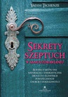 ebook Sekrety szeptuch w samouzdrawianiu. Rosyjska medycyna naturalna i energetyczna drogą do eliminacji powszechnych chorób i dolegliwości - Vadim Tschenze