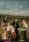 ebook Philosophy, Medicine, and Their Historical Relations - Adam Grzeliński,Werner Euler