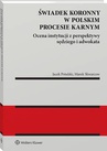 ebook Świadek koronny w polskim procesie karnym. Ocena instytucji z perspektywy sędziego i adwokata - Marek Skwarcow,Jacek Tomasz Potulski