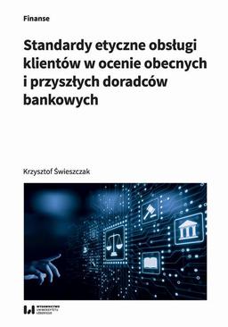 ebook Standardy etyczne obsługi klientów w ocenie obecnych i przyszłych doradców bankowych