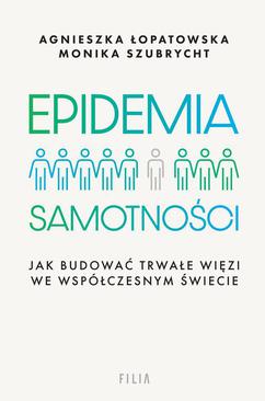 ebook Epidemia samotności. Jak budować trwałe więzi we współczesnym świecie