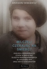 ebook Milczeli czekając na śmierć? - Grzegorz Miśkiewicz