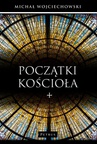 ebook Początki Kościoła. - Michał Wojciechowski