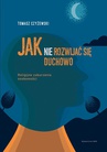 ebook Jak (nie) rozwijać się duchowo - Tomasz Czyżewski