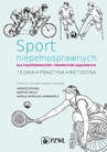 ebook Sport niepełnosprawnych dla fizjoterapeutów i terapeutów zajęciowych - Bartosz Molik,Andrzej Kosmol,Natalia Morgulec-Adamowicz