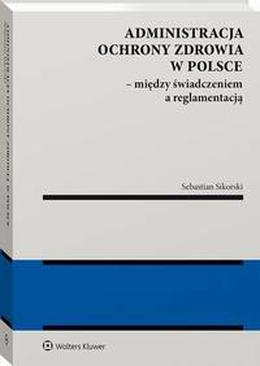 ebook Administracja ochrony zdrowia w Polsce – między świadczeniem a reglamentacją
