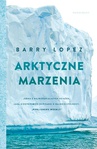 ebook Arktyczne marzenia - Barry Lopez