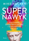 ebook Supernawyk. Odzyskaj spontaniczność i ciekawość świata - Mike Rucker