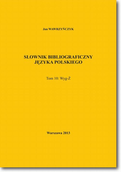 Okładka:Słownik bibliograficzny języka polskiego Tom 10  (Wyg-Ż) 