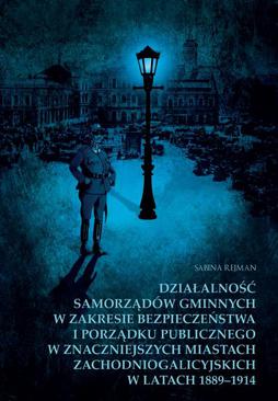 ebook Działalność samorządów gminnych w zakresie bezpieczeństwa i porządku publicznego w znaczniejszych miastach zachodniogalicyjskich w latach 1889-1914