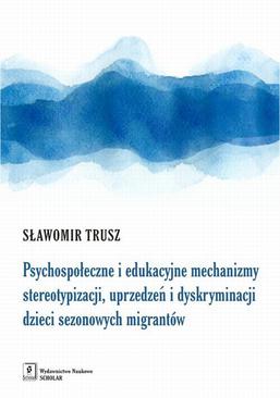 ebook Psychospołeczne i edukacyjne mechanizmy stereotypizacji, uprzedzeń i dyskryminacji dzieci sezonowych migrantów