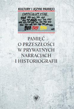 ebook Pamięć o przeszłości w prywatnych narracjach i historiografii