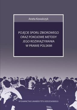 ebook Pojęcie sporu zbiorowego oraz pokojowe metody jego rozwiązywania w prawie polskim