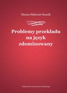 ebook Problemy przekładu na język zdominowany - Hanna Makurat-Snuzik
