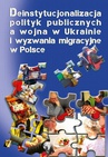 ebook Deinstytucjonalizacja polityk publicznych a wojna w Ukrainie i wyzwania migracyjne w Polsce - Krzysztof Jasiecki,Małgorzata Pacek