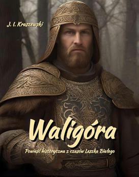 ebook Waligóra. Powieść historyczna z czasów Leszka Białego