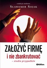 ebook Założyć firmę i nie zbankrutować. Studia przypadków - Sławomir Sojak