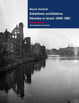 ebook Zabytkowa architektura Gdańska w latach 1945-1951