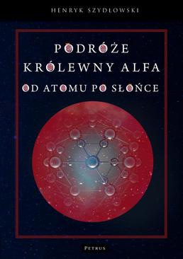 ebook Podróże królewny Alfy. Od atomu po słońce.