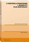 ebook E-kontrola podatkowa i jednolity plik kontrolny - Adam Bartosiewicz,Monika Smaga